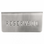 PLACA RESERVADO 12X5,4X5,9 CM INOX.